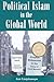 Political Islam in the Global World by Aini Linjakumpu