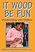 It Wood Be Fun: Woodworking With Children