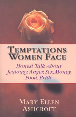 Temptations Women Face: Honest Talk About Jealousy, Anger, Sex, Money, Food, Pride (Paperback)