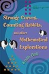 Strange Curves, Counting Rabbits, & Other Mathematical Explorations