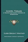 Gospel Themes: A Treatise on Salient Features of Mormonism