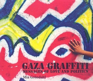 Gaza Graffiti: Messages of Love and Politics (Paperback)