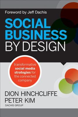 Social Business By Design: Transformative Social Media Strategies for the Connected Company (Hardcover)