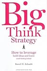 Big Think Strategy by Bernd H. Schmitt