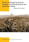 Plants and People in Ancient Ecuador: The Ethnobotany of the Jama River Valley (Case Studies in Archaeology Series.)
