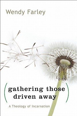 Gathering Those Driven Away: A Theology of Incarnation (Paperback)