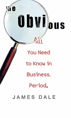 The Obvious: All You Need to Know in Business. Period. (Hardcover)