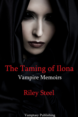 The Taming of Ilona (Vampire Memoirs)