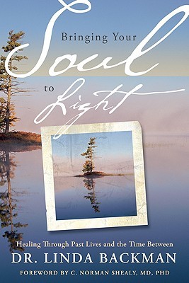 Bringing Your Soul to Light: Healing Through Past Lives and the Time Between (Paperback)