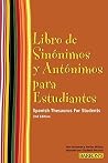 Libro de Sinonimos y Antonimos Para Estudiantes: Spanish Thesaurus for Students (Spanish Edition) (Barron's Foreign Language Guides) Libro de Sinonimos y Antonimos Para Estudiantes: Spanish Thesaurus for Students (Spanish Edition) (Barron's Foreign Language Guides)