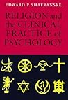 Religion and the Clinical Practice of Psychology Religion and the Clinical Practice of Psychology