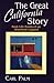 The Great California Story: Real-life Roots Of An American Legend
