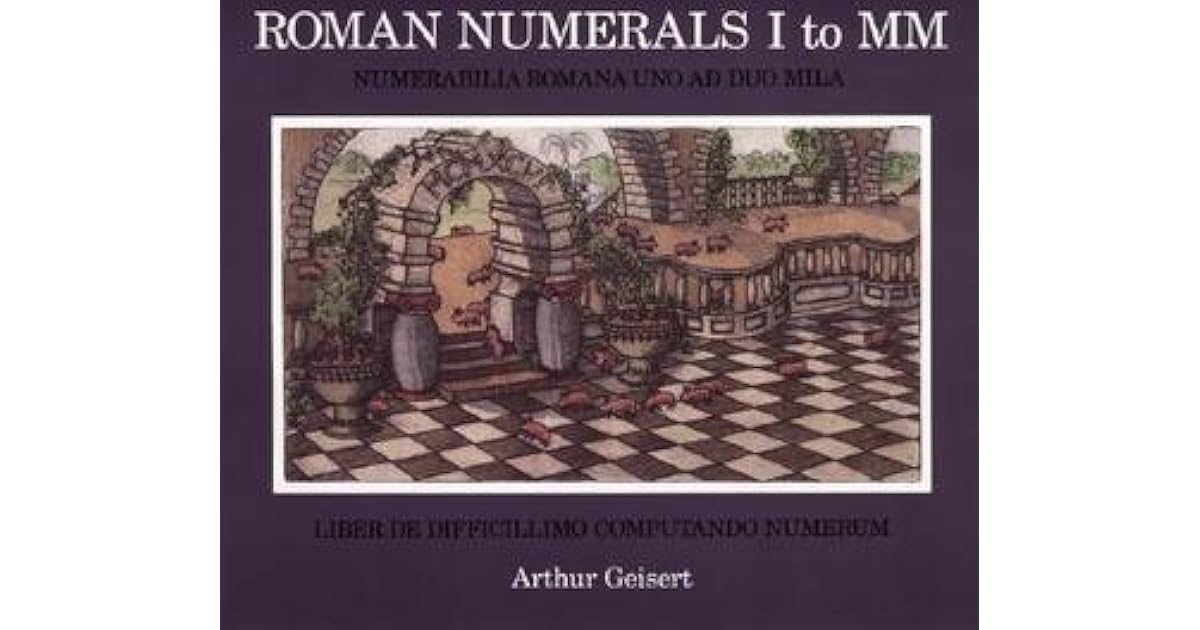 Roman Numerals I to MM: Liber De Difficillimo Computando Numerum by