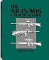 The Ar-15/M16: A Practical Guide