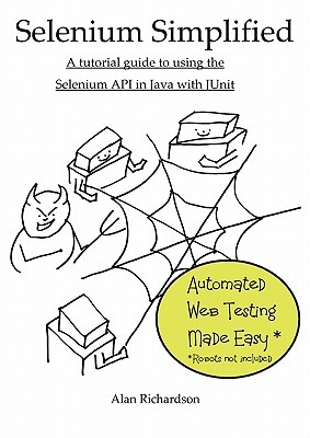 Selenium Simplified: A Tutorial Guide to Using the Selenium API in Java with JUnit