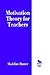 Motivation Theory for Teachers (Madeline Hunter Collection Series)