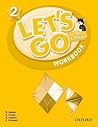 Let's Go 2 Workbook: Language Level: Beginning to High Intermediate. Interest Level: Grades K-6. Approx. Reading Level: K-4 (Let's Go (Oxford))