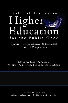 Critical Issues in Higher Education for the Public Good: Qualitative, Quantitative, & Historical Research Perspectives (Paperback)
