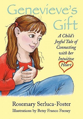 Genevieve's Gift: A Child's Joyful Tale of Connecting with Her Intuitive Heart (Paperback)