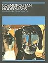 Cosmopolitan Modernisms (Annotating Art's Histories: Cross-Cultural Perspectives in the Visual Arts)