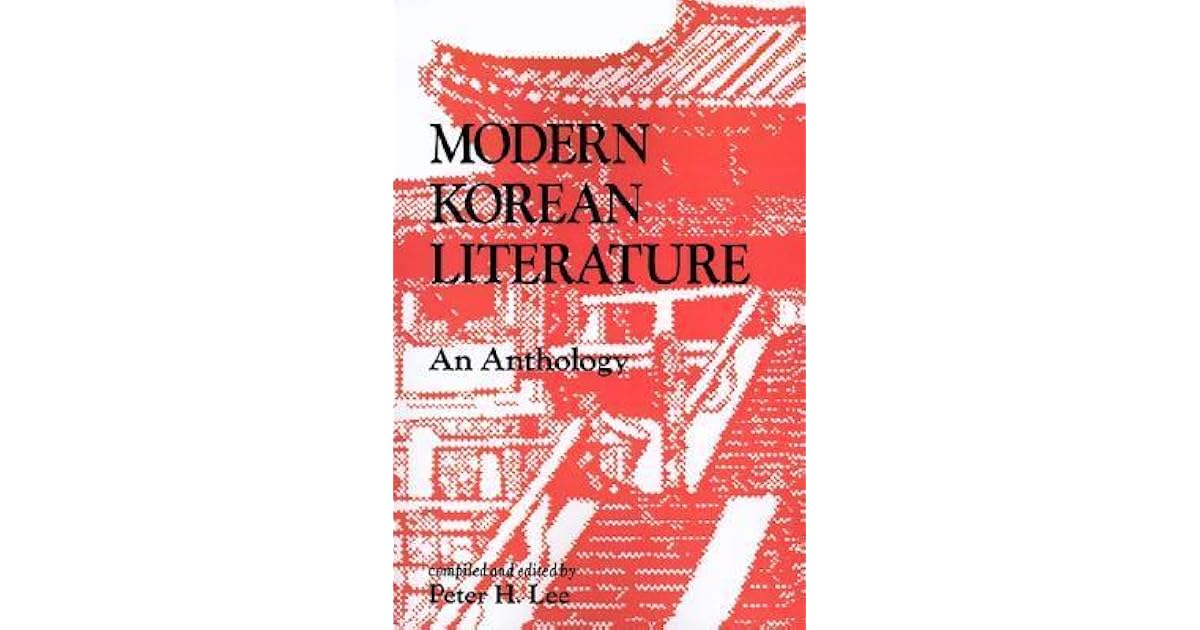 Modern Korean Literature An Anthology by Peter H. Lee