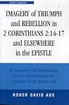 Imagery of Triumph and Rebellion in 2 Corinthians 2:14-17 and Elsewhere in the Epistle (Studies in Judaism)