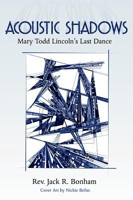 Acoustic Shadows: Mary Todd Lincoln's Last Dance (Paperback)