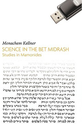 Science in the Bet Midrash: Studies in Maimonides (Emunot: Jewish Philosophy/Kabba)