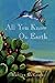 All You Know On Earth