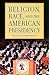 Religion, Race, and the American Presidency by Gastón Espinosa