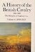 A History of the British Cavalry, 1816-1919, Volume 4: 1899-1913