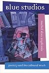 Blue Studios: Poetry and Its Cultural Work (Modern and Contemporary Poetics)