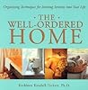 The Well-Ordered Home: Organizing Techniques for Inviting Serenity into Your Life The Well-Ordered Home: Organizing Techniques for Inviting Serenity into Your Life