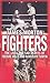 Fighters The Lives and Sad Deaths of Freddie Mills and Randolph Turpin by James Morton