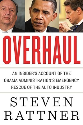 Overhaul: An Insider's Account of the Obama Administration's Emergency Rescue of the Auto Industry (Hardcover)