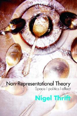 Non-Representational Theory: Space/Politics/Affect (Paperback)