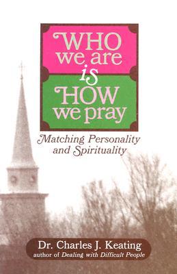 Who We Are Is How We Pray: Matching Personality and Spirituality (Paperback)