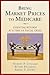 Bring Market Prices to Medicare:: Essential Reform at a Time of Fiscal Crisis (AEI Studies on Medicare Reform)
