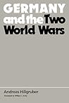 Germany and the Two World Wars Germany and the Two World Wars