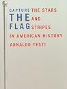Capture the Flag: The Stars and Stripes in American History