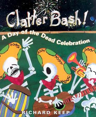 Clatter Bash!: A Day of the Dead Celebration (Hardcover)
