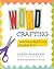 Word Crafting: Teaching Spelling, Grades K-6