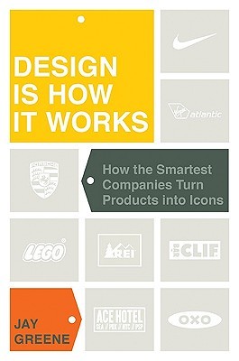 Design Is How It Works: How the Smartest Companies Turn Products into Icons (Hardcover)