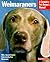 Weimaraners (A Complete Pet Owner's Manual)