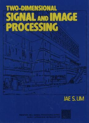 Two-Dimensional Signal and Image Processing (Prentice-hall Signal Processing Series)
