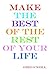 MAKE THE BEST OF THE REST OF YOUR LIFE by Geri O'neill-Pluese MAKE THE BEST OF THE REST OF YOUR LIFE by Geri O'neill-Pluese