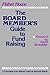 The Board Member's Guide to Fund Raising by Fisher Howe