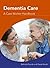 Dementia Care: A Care Worker Handbook