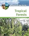 Tropical Forests (Biomes of the Earth) Tropical Forests (Biomes of the Earth)