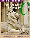 The Art and Science of C by Eric S. Roberts